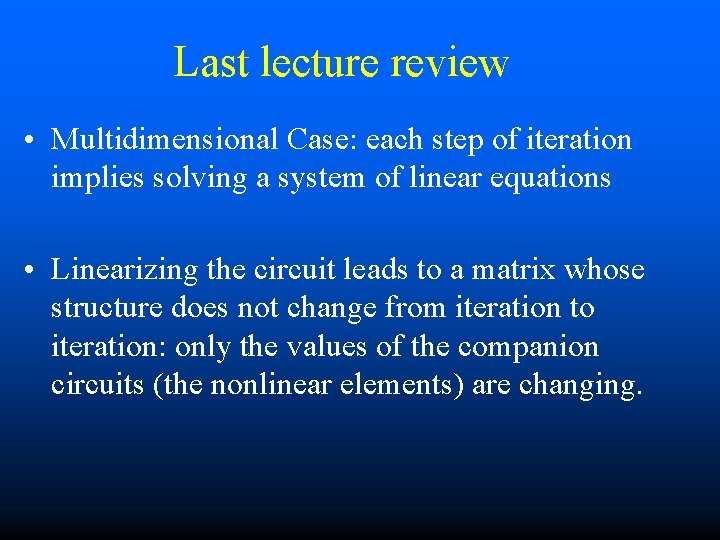 Last lecture review • Multidimensional Case: each step of iteration implies solving a system