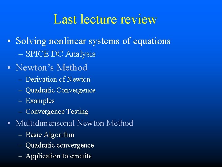 Last lecture review • Solving nonlinear systems of equations – SPICE DC Analysis •