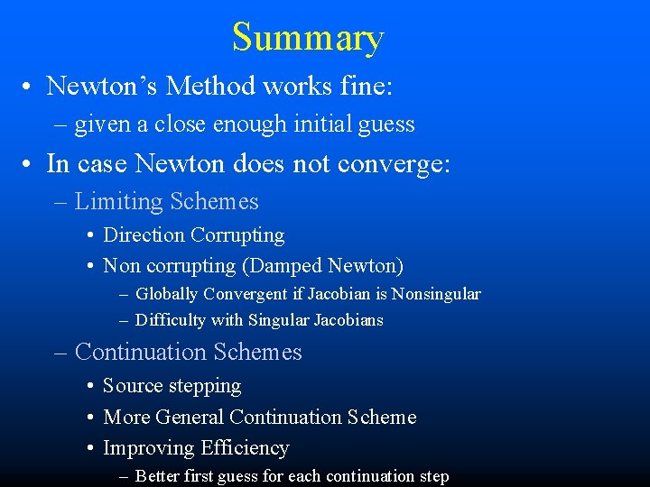 Summary • Newton’s Method works fine: – given a close enough initial guess •