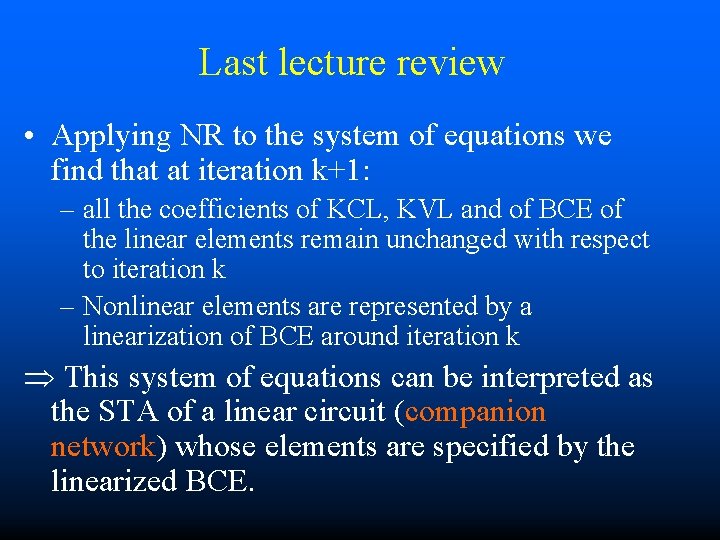 Last lecture review • Applying NR to the system of equations we find that