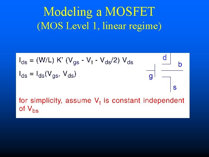 Modeling a MOSFET (MOS Level 1, linear regime) d 