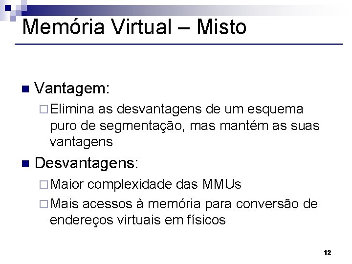 Memória Virtual – Misto n Vantagem: ¨ Elimina as desvantagens de um esquema puro