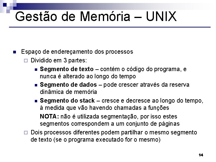 Gestão de Memória – UNIX n Espaço de endereçamento dos processos ¨ Dividido em