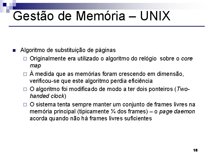 Gestão de Memória – UNIX n Algoritmo de substituição de páginas ¨ Originalmente era