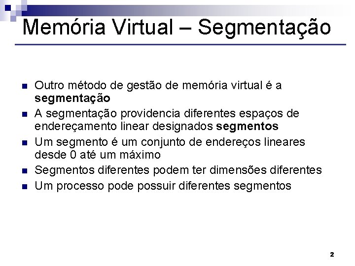 Memória Virtual – Segmentação n n n Outro método de gestão de memória virtual