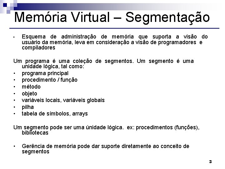 Memória Virtual – Segmentação • Esquema de administração de memória que suporta a visão