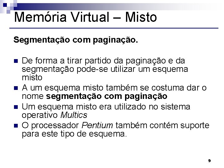 Memória Virtual – Misto Segmentação com paginação. n n De forma a tirar partido