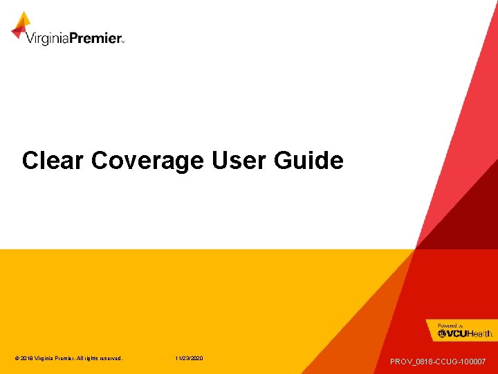 Clear Coverage User Guide © 2018 Virginia Premier. All rights reserved. 11/23/2020 PROV_0818 -CCUG-100007