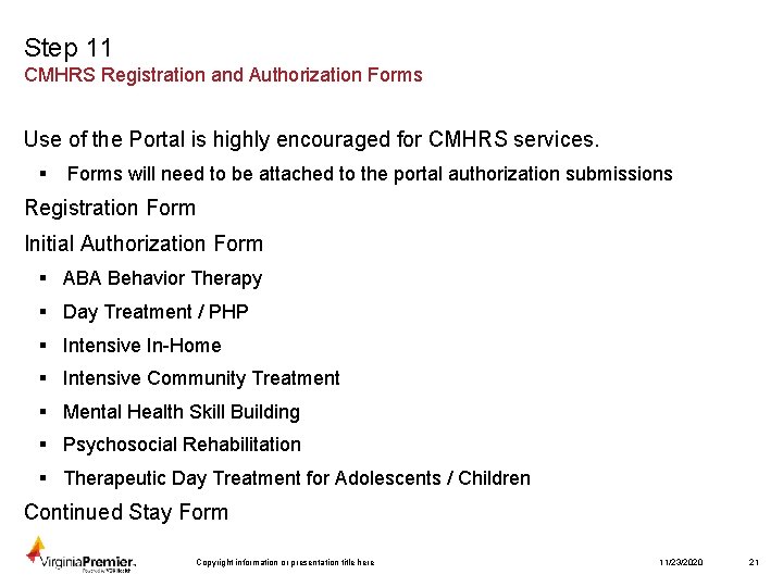 Step 11 CMHRS Registration and Authorization Forms Use of the Portal is highly encouraged