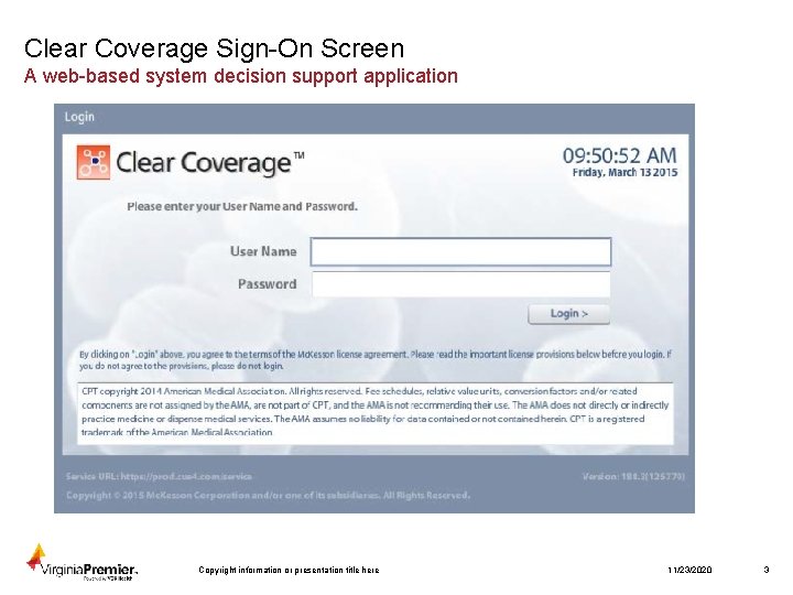 Clear Coverage Sign-On Screen A web-based system decision support application Copyright information or presentation