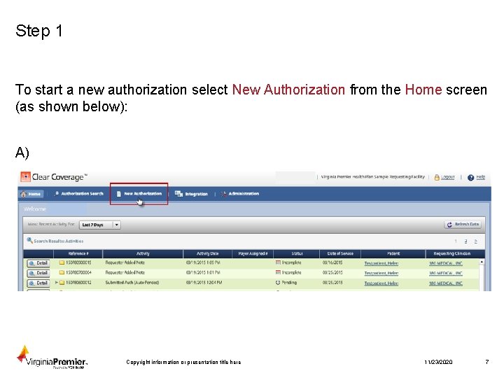 Step 1 To start a new authorization select New Authorization from the Home screen
