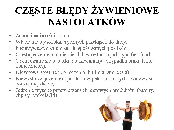 CZĘSTE BŁĘDY ŻYWIENIOWE NASTOLATKÓW • • • Zapominanie o śniadaniu, Włączanie wysokokalorycznych przekąsek do