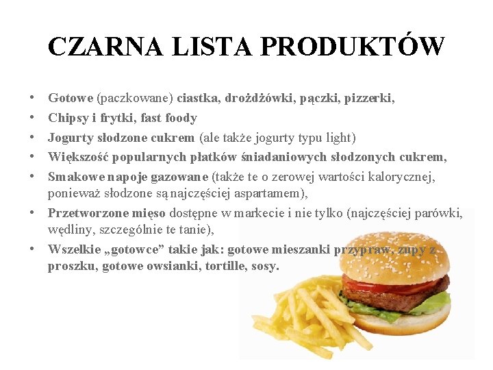 CZARNA LISTA PRODUKTÓW • • • Gotowe (paczkowane) ciastka, drożdżówki, pączki, pizzerki, Chipsy i