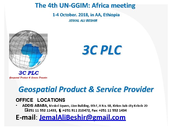 The 4 th UN-GGIM: Africa meeting 1 -4 October. 2018, in AA, Ethiopia JEMAL