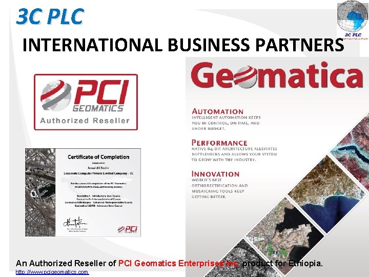3 C PLC INTERNATIONAL BUSINESS PARTNERS An Authorized Reseller of PCI Geomatics Enterprises Inc.
