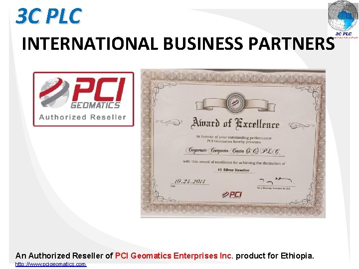 3 C PLC INTERNATIONAL BUSINESS PARTNERS An Authorized Reseller of PCI Geomatics Enterprises Inc.