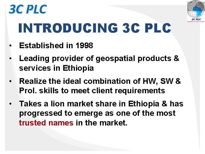 3 C PLC INTRODUCING 3 C PLC • Established in 1998 • Leading provider