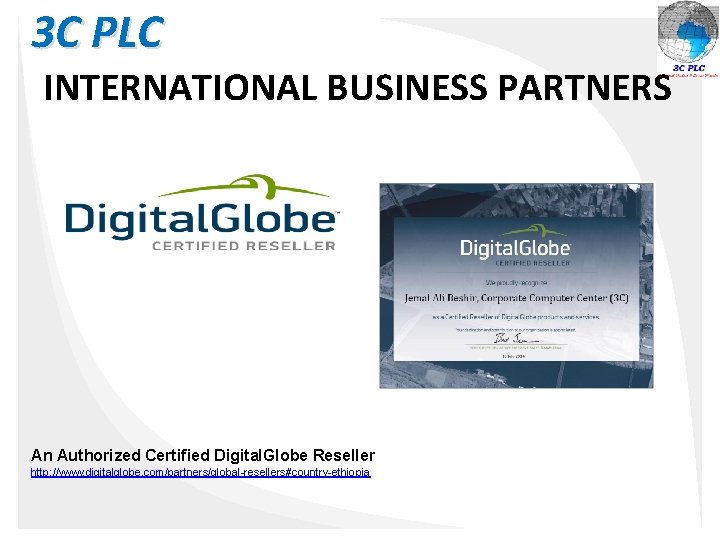 3 C PLC INTERNATIONAL BUSINESS PARTNERS An Authorized Certified Digital. Globe Reseller http: //www.