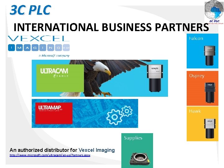 3 C PLC INTERNATIONAL BUSINESS PARTNERS An authorized distributor for Vexcel Imaging http: //www.