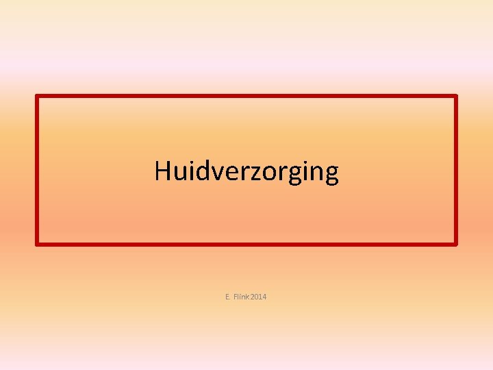 Huidverzorging E. Flink 2014 