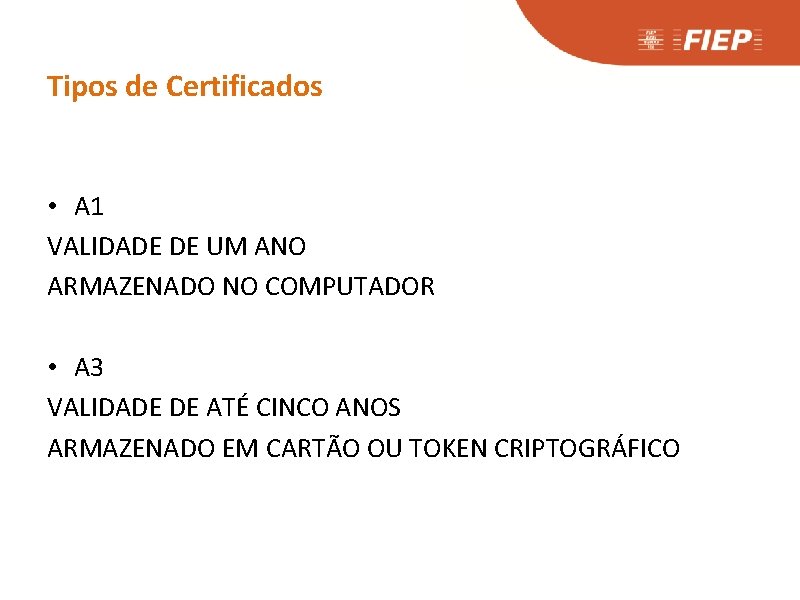 Tipos de Certificados • A 1 VALIDADE DE UM ANO ARMAZENADO NO COMPUTADOR •