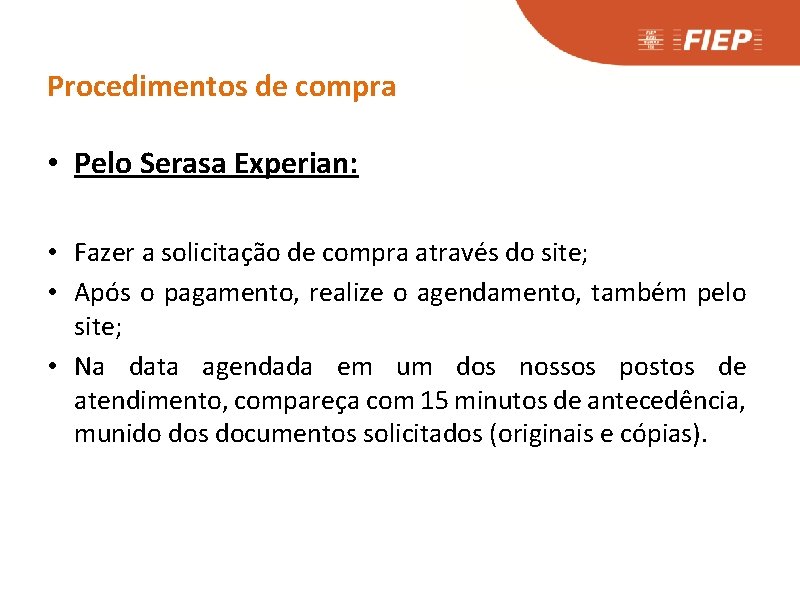 Procedimentos de compra • Pelo Serasa Experian: • Fazer a solicitação de compra através