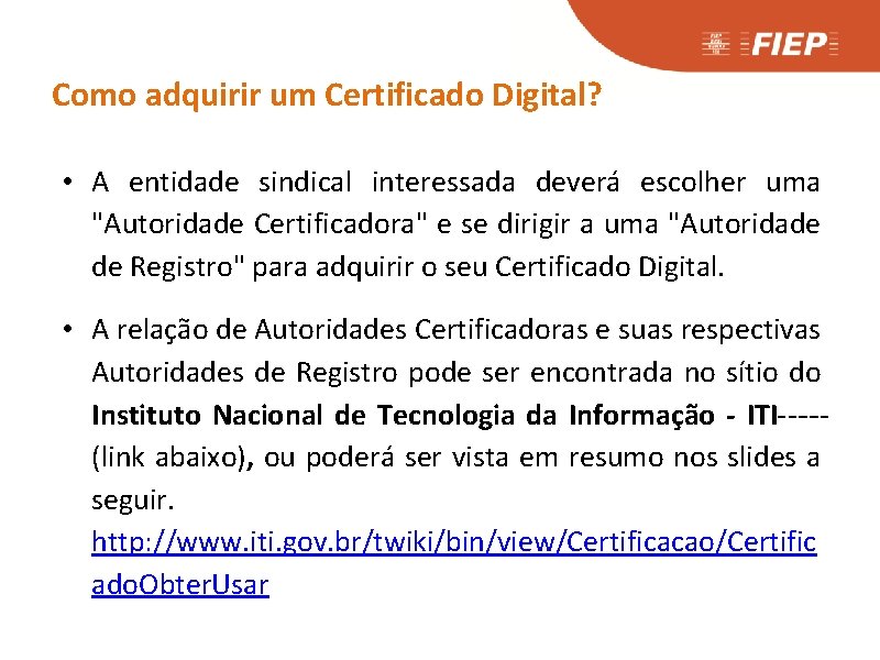 Como adquirir um Certificado Digital? • A entidade sindical interessada deverá escolher uma "Autoridade