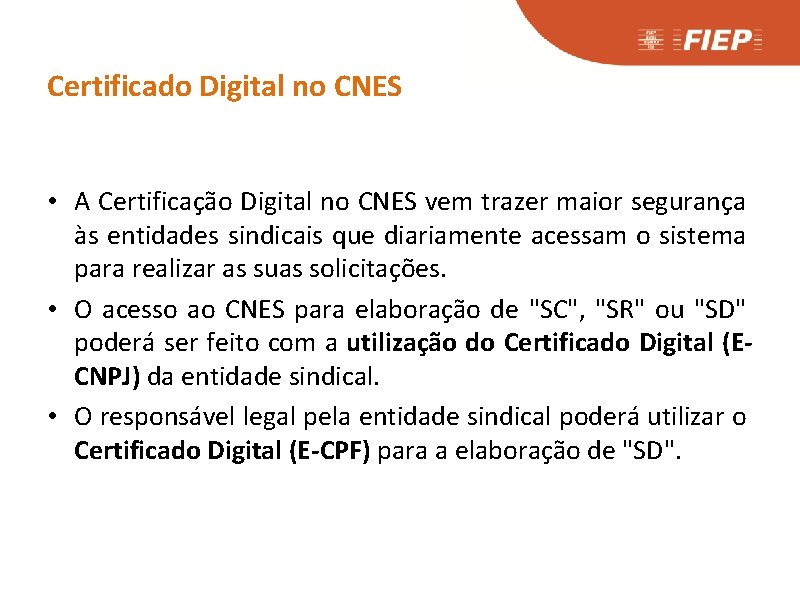 Certificado Digital no CNES • A Certificação Digital no CNES vem trazer maior segurança