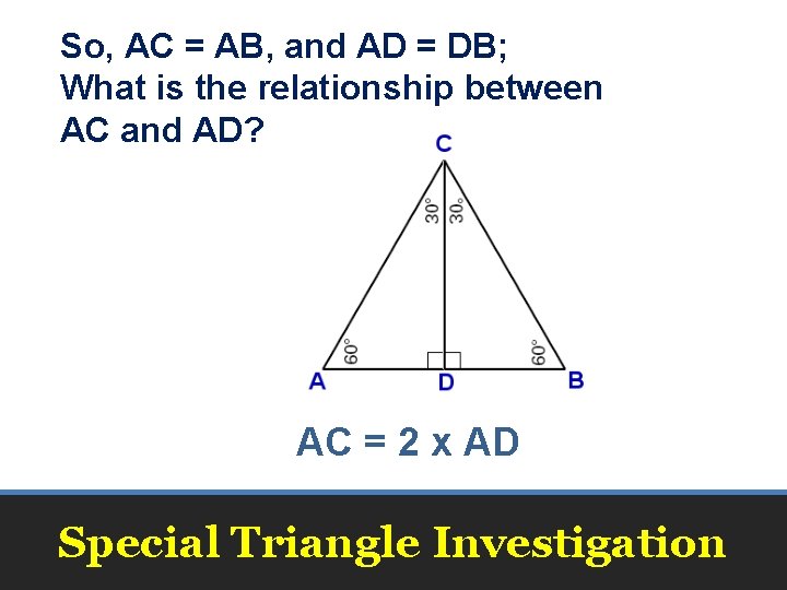 So, AC = AB, and AD = DB; What is the relationship between AC So, AC = AB, and AD = DB; What is the relationship between AC