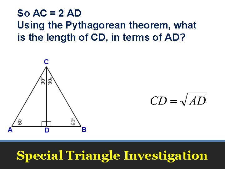 So AC = 2 AD Using the Pythagorean theorem, what is the length of So AC = 2 AD Using the Pythagorean theorem, what is the length of