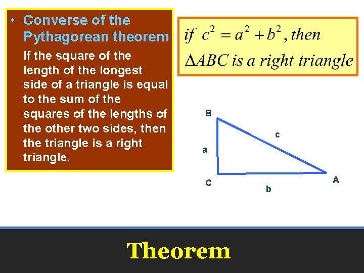 • Converse of the Pythagorean theorem If the square of the length of • Converse of the Pythagorean theorem If the square of the length of