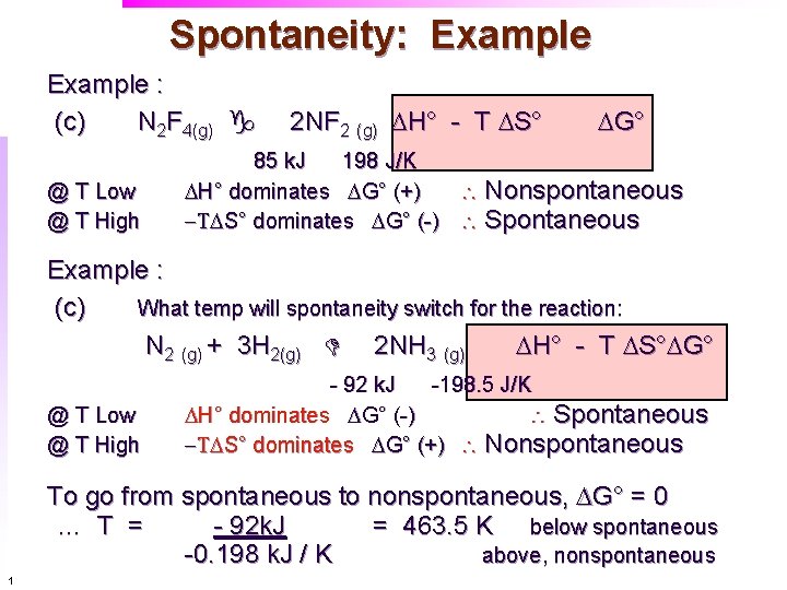 Spontaneity: Example : (c) N 2 F 4(g) g @ T Low @ T