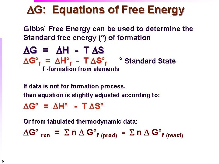 DG: Equations of Free Energy Gibbs’ Free Energy can be used to determine the