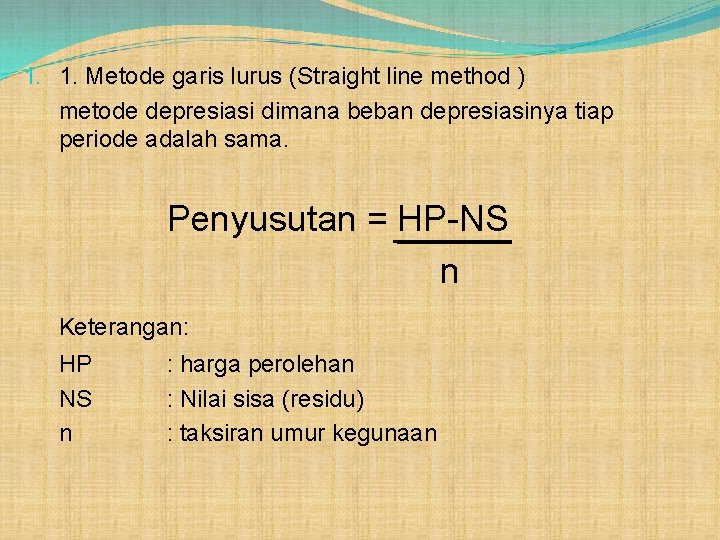 1. 1. Metode garis lurus (Straight line method ) metode depresiasi dimana beban depresiasinya