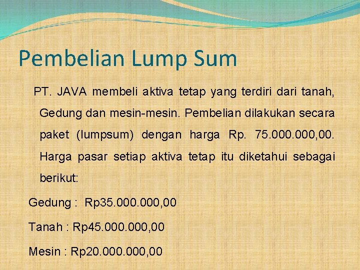 Pembelian Lump Sum PT. JAVA membeli aktiva tetap yang terdiri dari tanah, Gedung dan