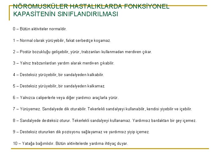 NÖROMUSKÜLER HASTALIKLARDA FONKSİYONEL KAPASİTENİN SINIFLANDIRILMASI 0 – Bütün aktiviteler normaldir. 1 – Normal olarak