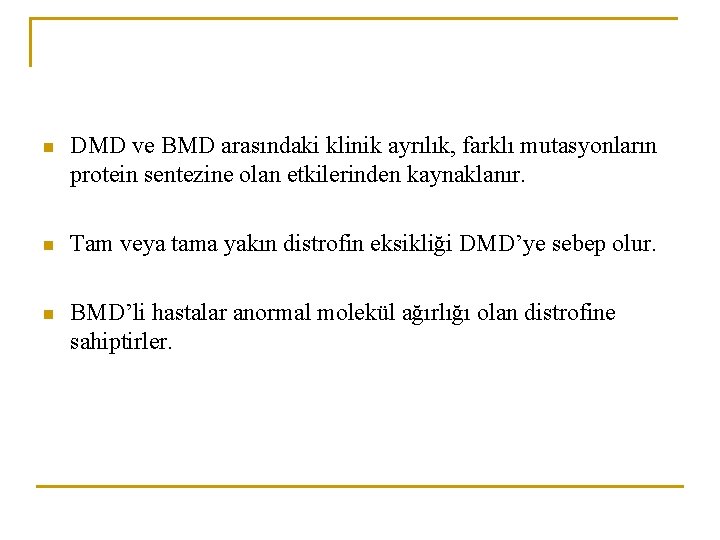 n DMD ve BMD arasındaki klinik ayrılık, farklı mutasyonların protein sentezine olan etkilerinden kaynaklanır.