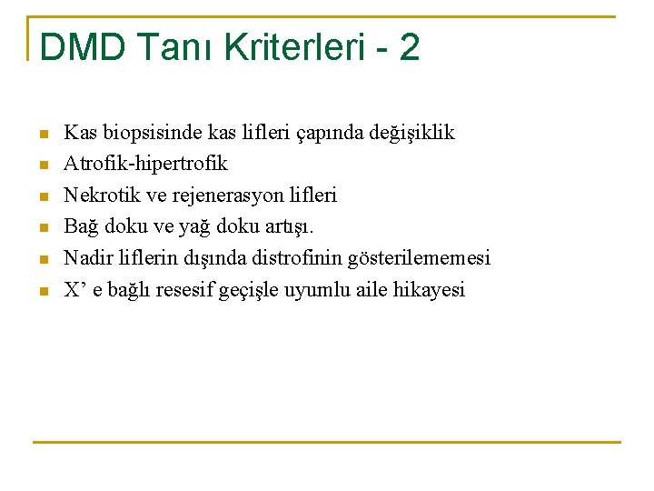 DMD Tanı Kriterleri - 2 n n n Kas biopsisinde kas lifleri çapında değişiklik