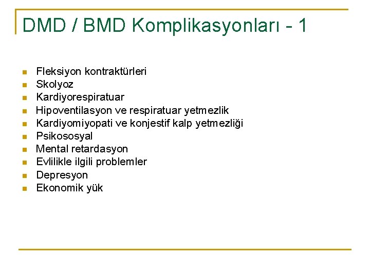 DMD / BMD Komplikasyonları - 1 n n n n n Fleksiyon kontraktürleri Skolyoz
