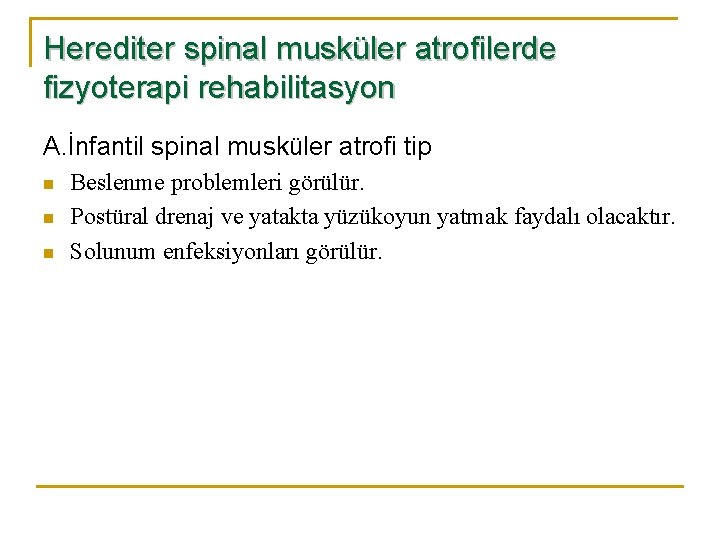 Herediter spinal musküler atrofilerde fizyoterapi rehabilitasyon A. İnfantil spinal musküler atrofi tip n n