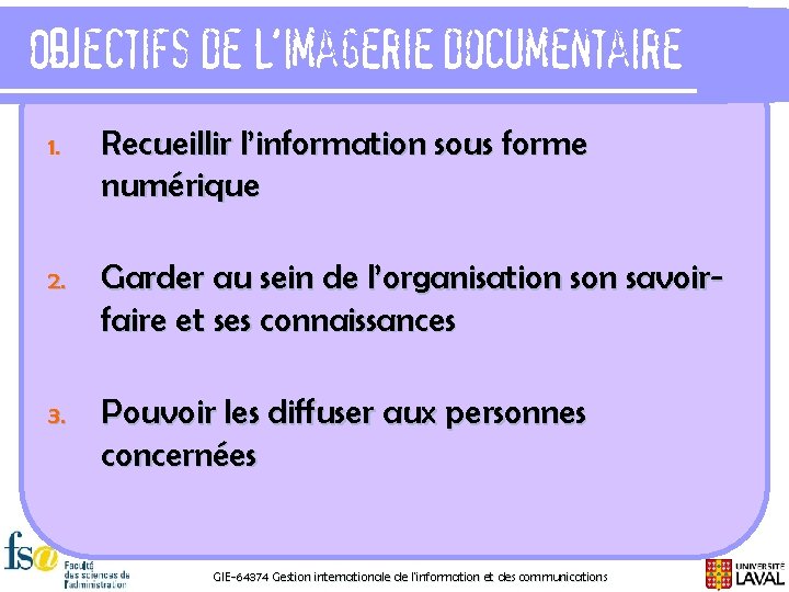 Objectifs de l’imagerie documentaire 1. Recueillir l’information sous forme numérique 2. Garder au sein