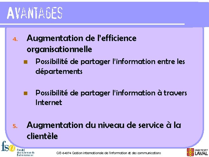 Avantages 4. 5. Augmentation de l’efficience organisationnelle n Possibilité de partager l’information entre les