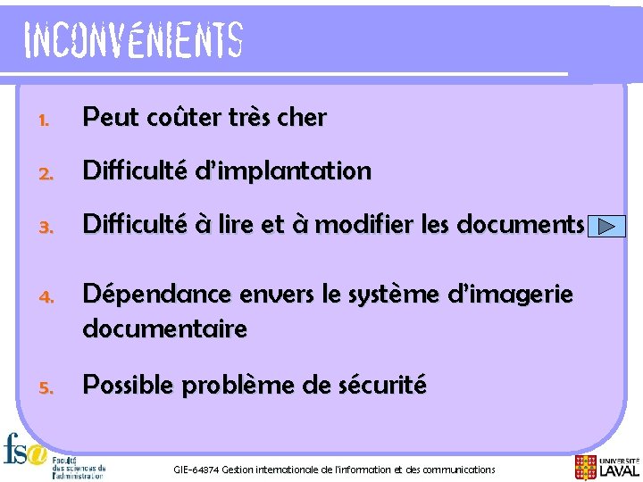 Inconvénients 1. Peut coûter très cher 2. Difficulté d’implantation 3. Difficulté à lire et