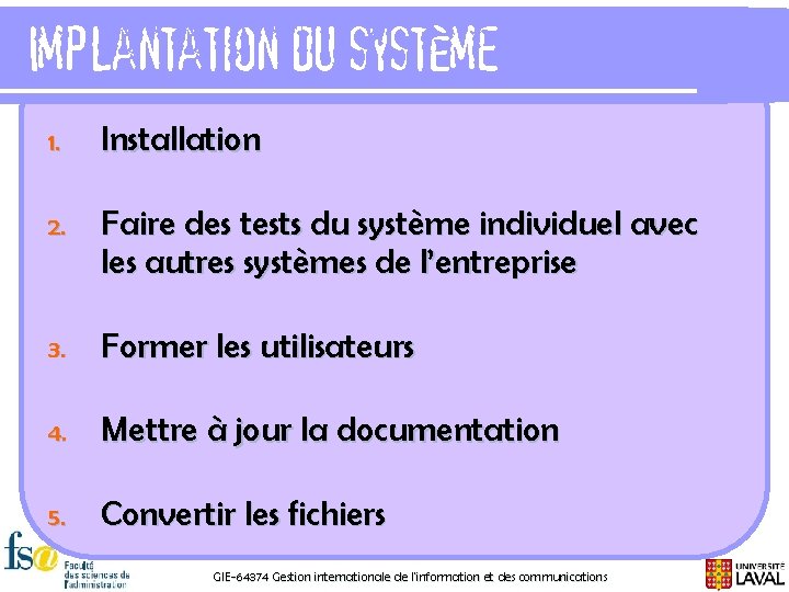Implantation du système 1. Installation 2. Faire des tests du système individuel avec les
