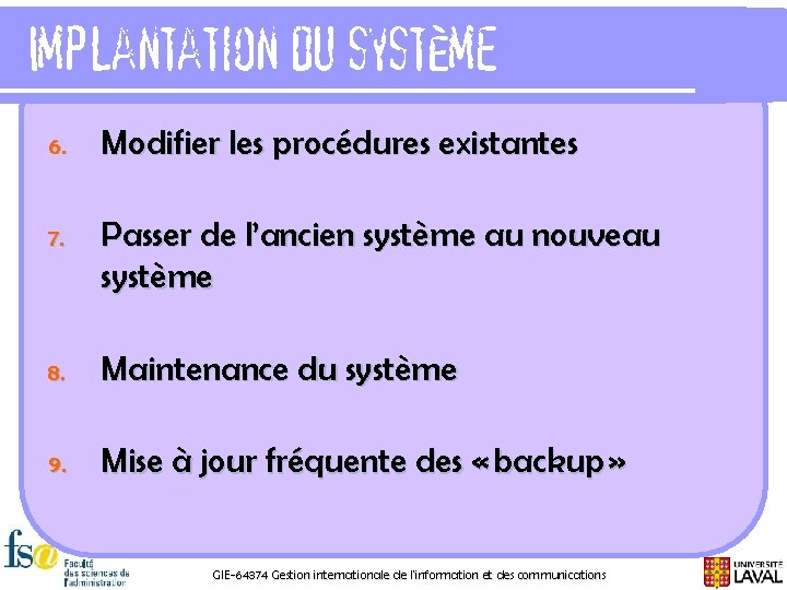 Implantation du système 6. Modifier les procédures existantes 7. Passer de l’ancien système au