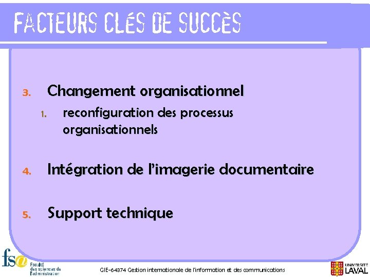 Facteurs clés de succès Changement organisationnel 3. 1. reconfiguration des processus organisationnels 4. Intégration