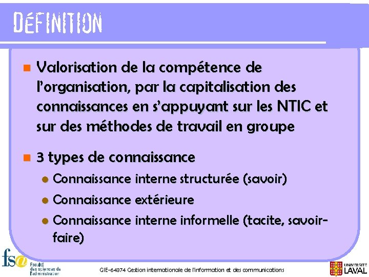 Définition n Valorisation de la compétence de l’organisation, par la capitalisation des connaissances en