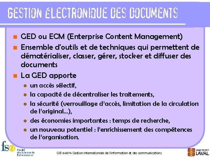 Gestion électronique des documents n n n GED ou ECM (Enterprise Content Management) Ensemble