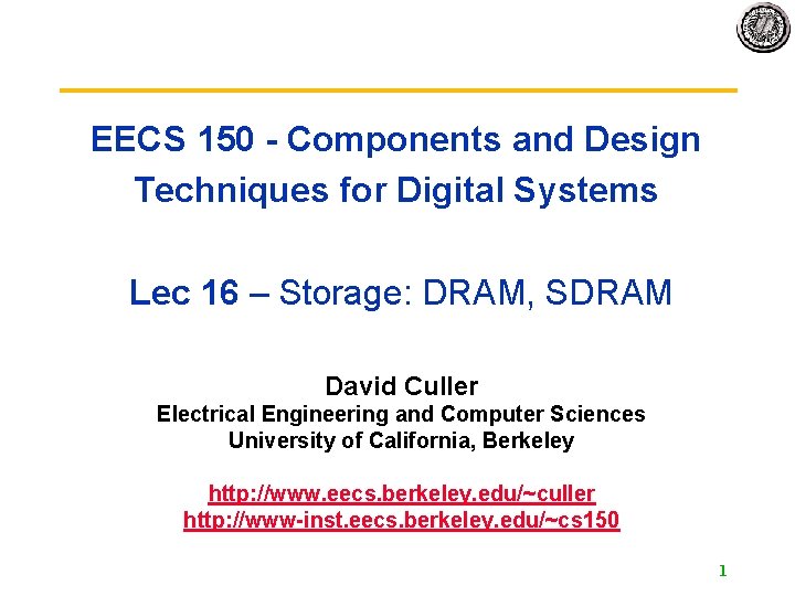 EECS 150 - Components and Design Techniques for Digital Systems Lec 16 – Storage: EECS 150 - Components and Design Techniques for Digital Systems Lec 16 – Storage: