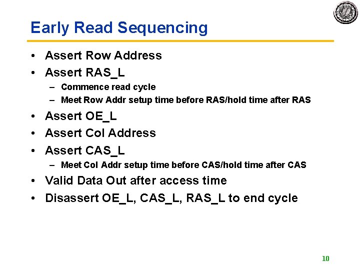 Early Read Sequencing • Assert Row Address • Assert RAS_L – Commence read cycle Early Read Sequencing • Assert Row Address • Assert RAS_L – Commence read cycle